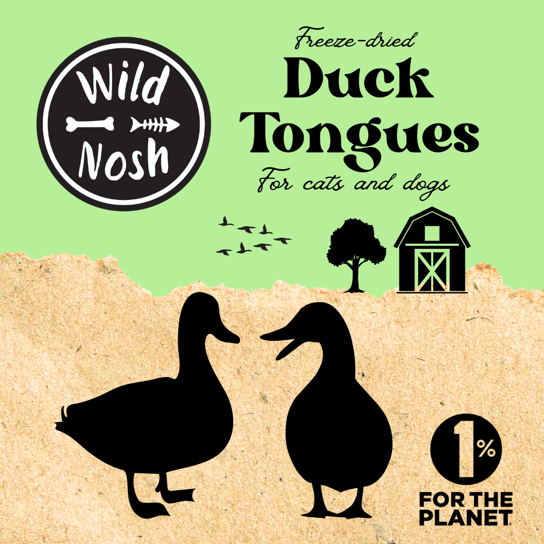 Wild Nosh Pets Freeze-Dried Duck Tongues 1 oz.—a high-protein pet treat—features duck, barn silhouettes, and the 1% for the Planet logo on a green and tan label.